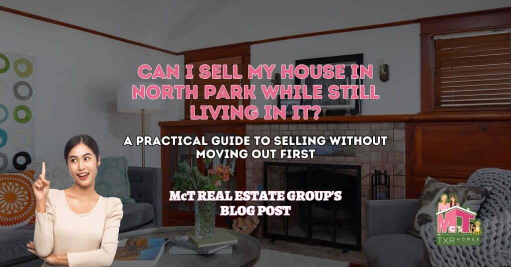 Can I Sell My House in North Park While Still Living in It -